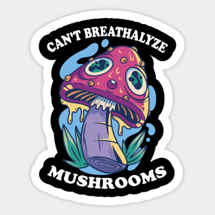 Mushroom Shirt Design for Mushroom Lovers - Can't Breathalyze Mushrooms Sticker